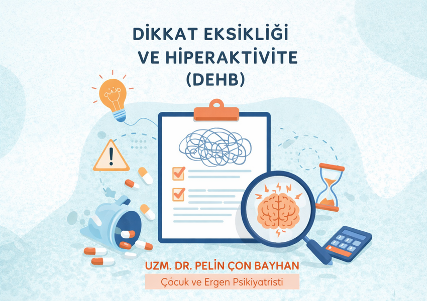 DİKKAT EKSİKLİĞİ VE HİPERAKTİVE BOZUKLUĞU (DEHB)